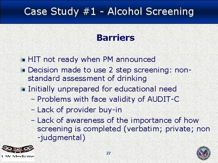 Case Study #1 - Alcohol Screening Barriers HIT not ready when PM announced Decision Case Study #1 - Alcohol Screening Barriers HIT not ready when PM announced Decision