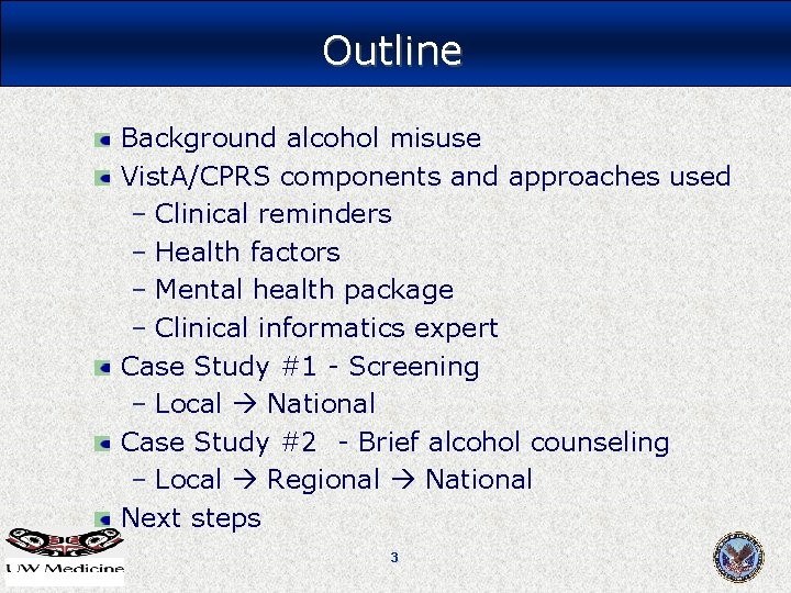 Outline Background alcohol misuse Vist. A/CPRS components and approaches used – Clinical reminders – Outline Background alcohol misuse Vist. A/CPRS components and approaches used – Clinical reminders –