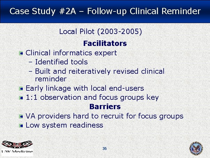 Case Study #2 A – Follow-up Clinical Reminder Local Pilot (2003 -2005) Facilitators Clinical Case Study #2 A – Follow-up Clinical Reminder Local Pilot (2003 -2005) Facilitators Clinical