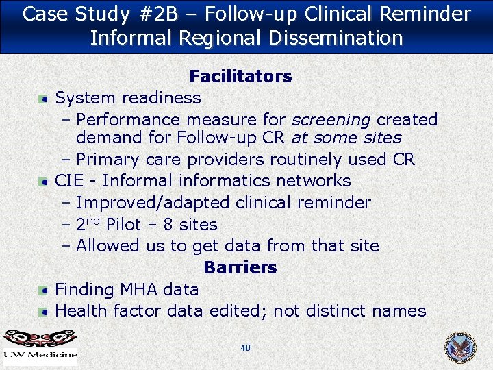 Case Study #2 B – Follow-up Clinical Reminder Informal Regional Dissemination Facilitators System readiness Case Study #2 B – Follow-up Clinical Reminder Informal Regional Dissemination Facilitators System readiness