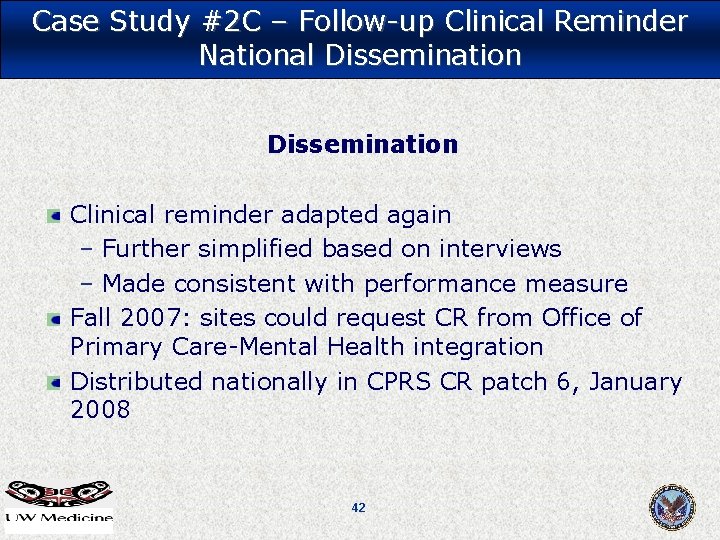 Case Study #2 C – Follow-up Clinical Reminder National Dissemination Clinical reminder adapted again Case Study #2 C – Follow-up Clinical Reminder National Dissemination Clinical reminder adapted again