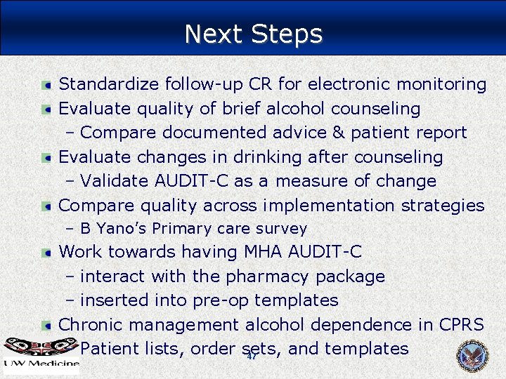 Next Steps Standardize follow-up CR for electronic monitoring Evaluate quality of brief alcohol counseling Next Steps Standardize follow-up CR for electronic monitoring Evaluate quality of brief alcohol counseling