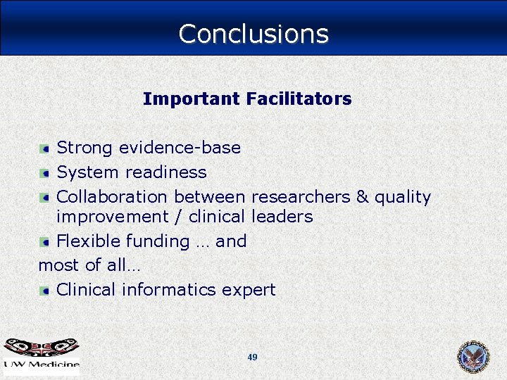 Conclusions Important Facilitators Strong evidence-base System readiness Collaboration between researchers & quality improvement / Conclusions Important Facilitators Strong evidence-base System readiness Collaboration between researchers & quality improvement /