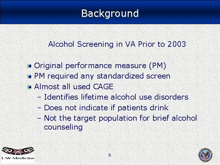Background Alcohol Screening in VA Prior to 2003 Original performance measure (PM) PM required Background Alcohol Screening in VA Prior to 2003 Original performance measure (PM) PM required