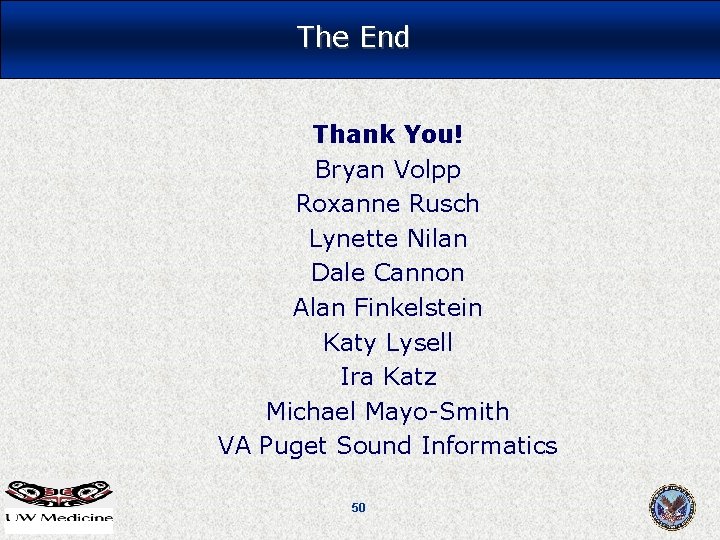The End Thank You! Bryan Volpp Roxanne Rusch Lynette Nilan Dale Cannon Alan Finkelstein The End Thank You! Bryan Volpp Roxanne Rusch Lynette Nilan Dale Cannon Alan Finkelstein