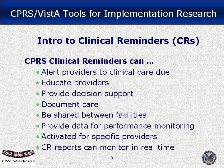 CPRS/Vist. A Tools for Implementation Research Intro to Clinical Reminders (CRs) CPRS Clinical Reminders CPRS/Vist. A Tools for Implementation Research Intro to Clinical Reminders (CRs) CPRS Clinical Reminders