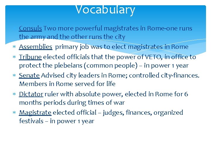 Vocabulary Consuls Two more powerful magistrates in Rome-one runs the army and the other