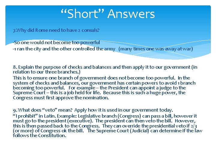 “Short” Answers 7. Why did Rome need to have 2 consuls? -So one would