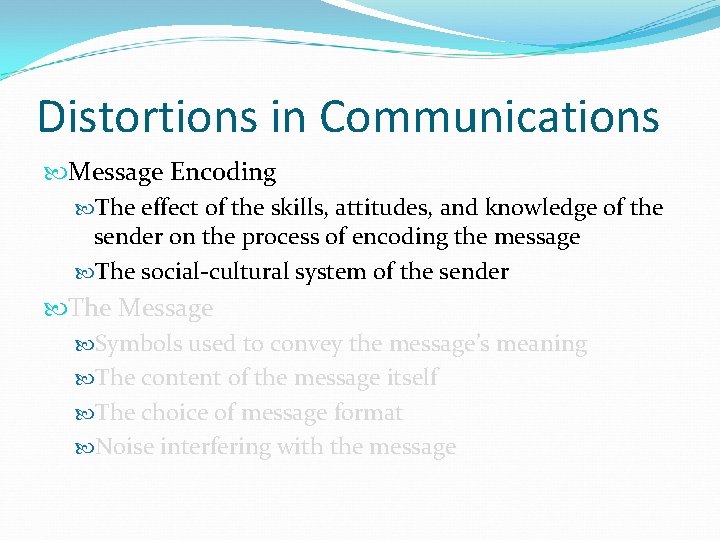 Distortions in Communications Message Encoding The effect of the skills, attitudes, and knowledge of