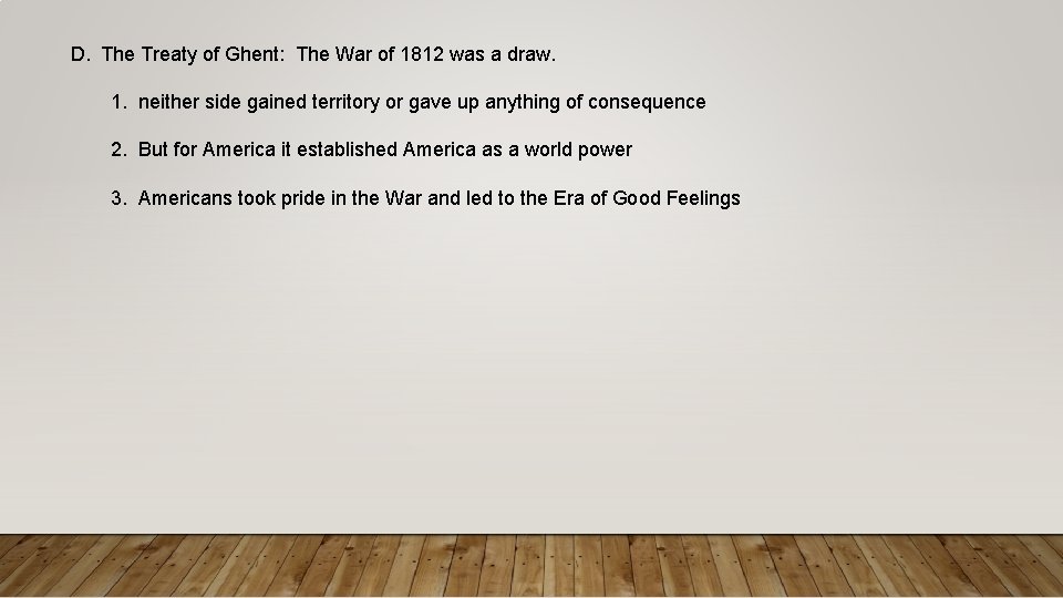D. The Treaty of Ghent: The War of 1812 was a draw. 1. neither