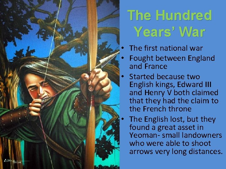 The Hundred Years’ War • The first national war • Fought between England France
