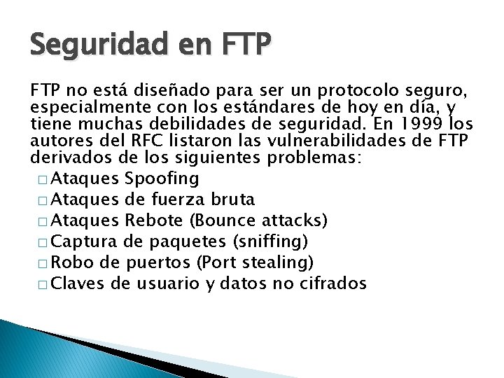 Seguridad en FTP no está diseñado para ser un protocolo seguro, especialmente con los