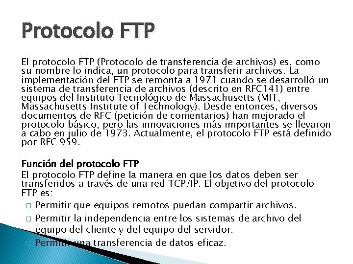 Protocolo FTP El protocolo FTP (Protocolo de transferencia de archivos) es, como su nombre