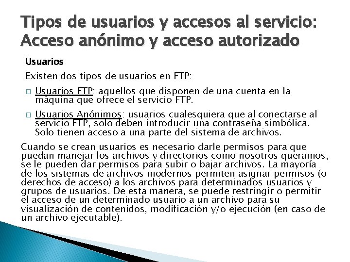 Tipos de usuarios y accesos al servicio: Acceso anónimo y acceso autorizado Usuarios Existen