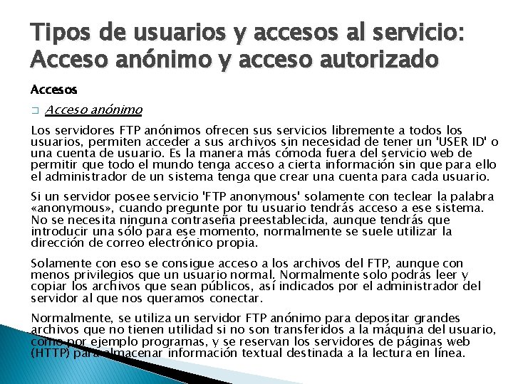 Tipos de usuarios y accesos al servicio: Acceso anónimo y acceso autorizado Accesos �