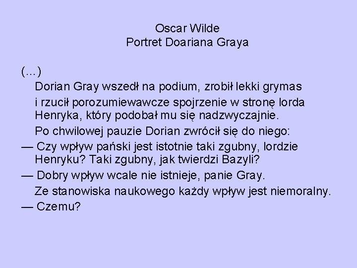 Oscar Wilde Portret Doariana Graya (…) Dorian Gray wszedł na podium, zrobił lekki grymas