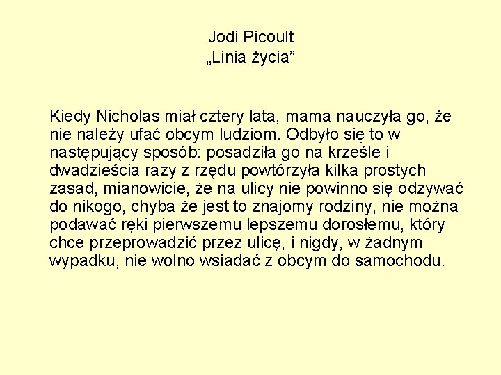 Jodi Picoult „Linia życia” Kiedy Nicholas miał cztery lata, mama nauczyła go, że nie