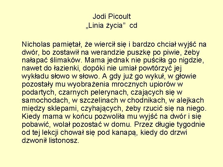 Jodi Picoult „Linia życia” cd Nicholas pamiętał, że wiercił się i bardzo chciał wyjść