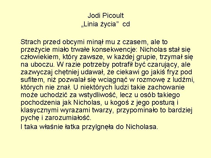 Jodi Picoult „Linia życia” cd Strach przed obcymi minął mu z czasem, ale to