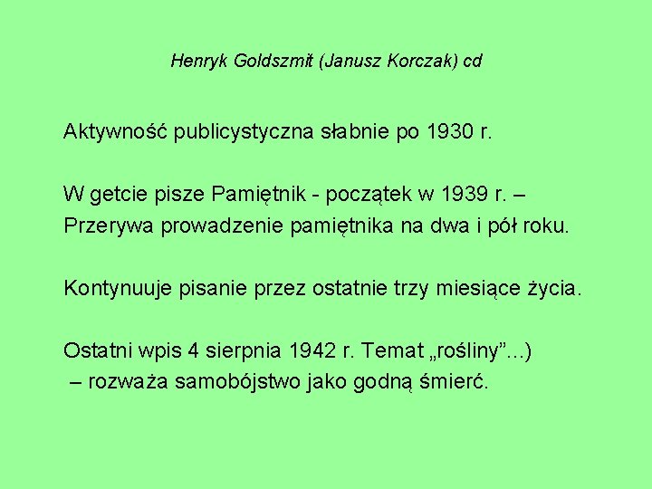Henryk Goldszmit (Janusz Korczak) cd Aktywność publicystyczna słabnie po 1930 r. W getcie pisze