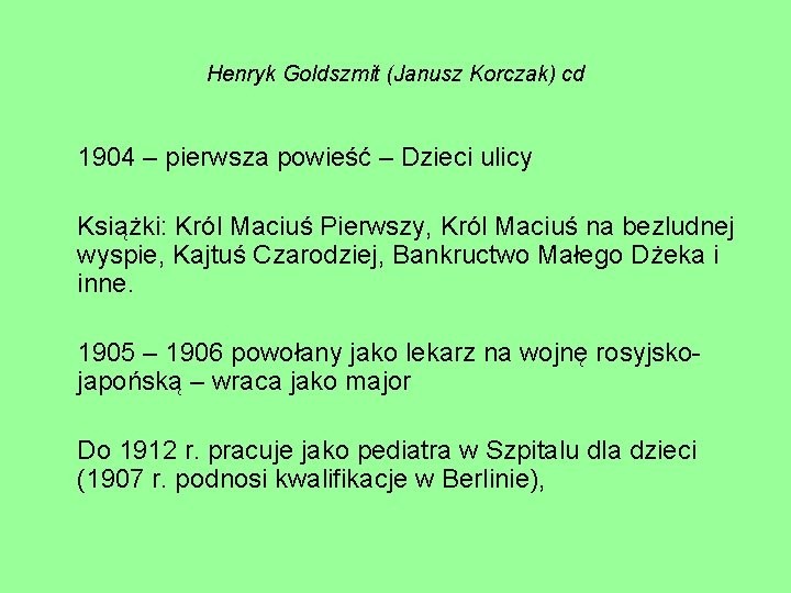 Henryk Goldszmit (Janusz Korczak) cd 1904 – pierwsza powieść – Dzieci ulicy Książki: Król