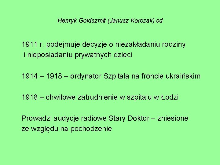 Henryk Goldszmit (Janusz Korczak) cd 1911 r. podejmuje decyzje o niezakładaniu rodziny i nieposiadaniu