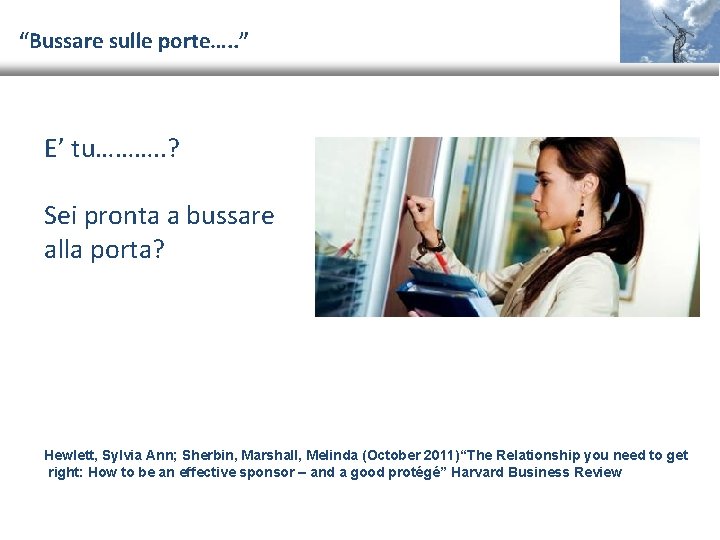 “Bussare sulle porte…. . ” E’ tu………. . ? Sei pronta a bussare alla