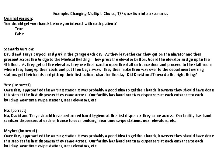 Example: Changing Multiple Choice, T/F question into a scenario. Original version: You should gel