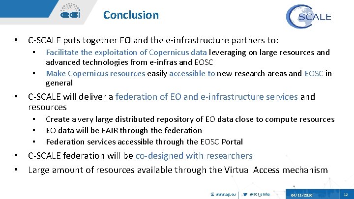Conclusion • C-SCALE puts together EO and the e-infrastructure partners to: ▪ ▪ •