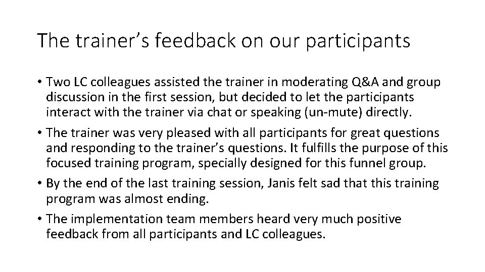 The trainer’s feedback on our participants • Two LC colleagues assisted the trainer in