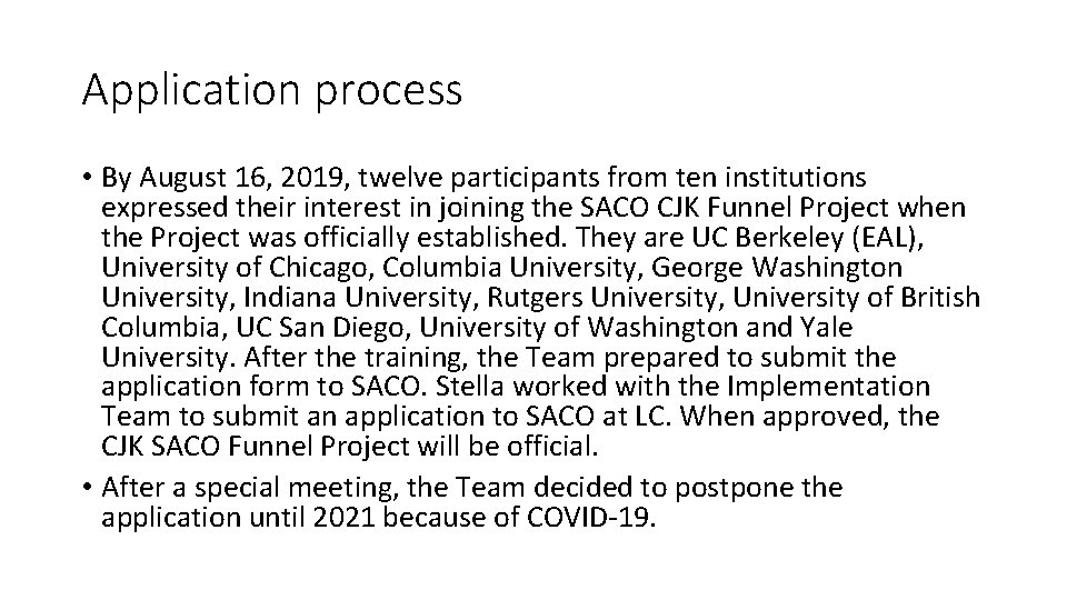 Application process • By August 16, 2019, twelve participants from ten institutions expressed their