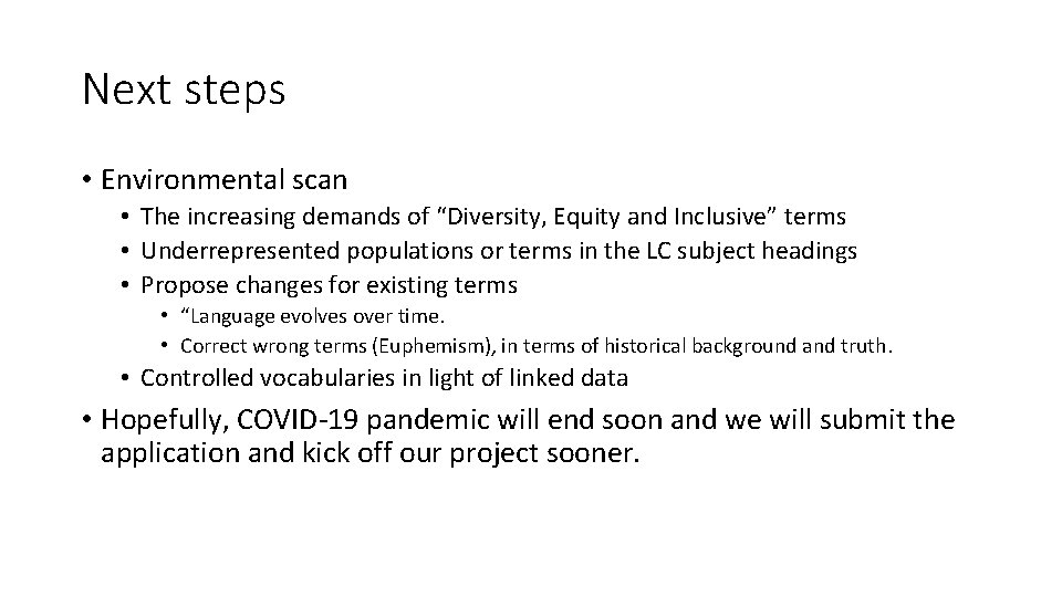 Next steps • Environmental scan • The increasing demands of “Diversity, Equity and Inclusive”