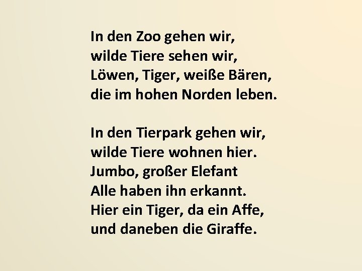 In den Zoo gehen wir, wilde Tiere sehen wir, Löwen, Tiger, weiße Bären, die