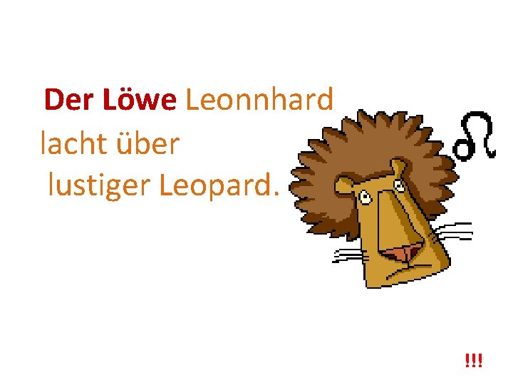 Der Löwe Leonnhard lacht über lustiger Leopard. !!! 
