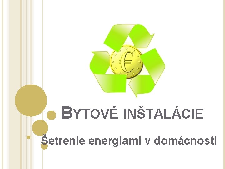 BYTOVÉ INŠTALÁCIE Šetrenie energiami v domácnosti 