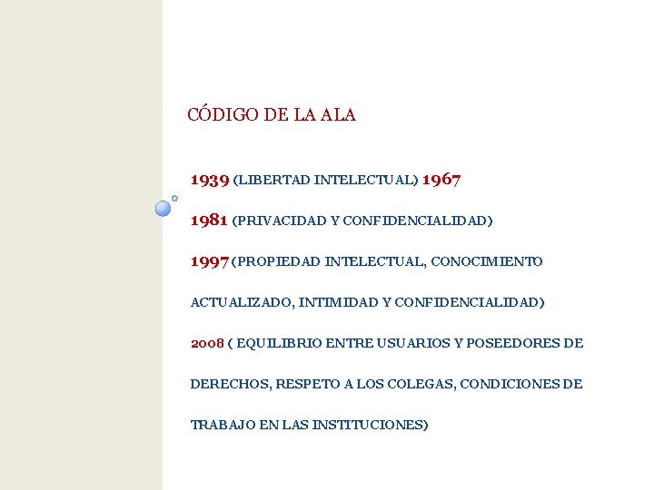 CÓDIGO DE LA ALA 1939 (LIBERTAD INTELECTUAL) 1967 1981 (PRIVACIDAD Y CONFIDENCIALIDAD) 1997 (PROPIEDAD