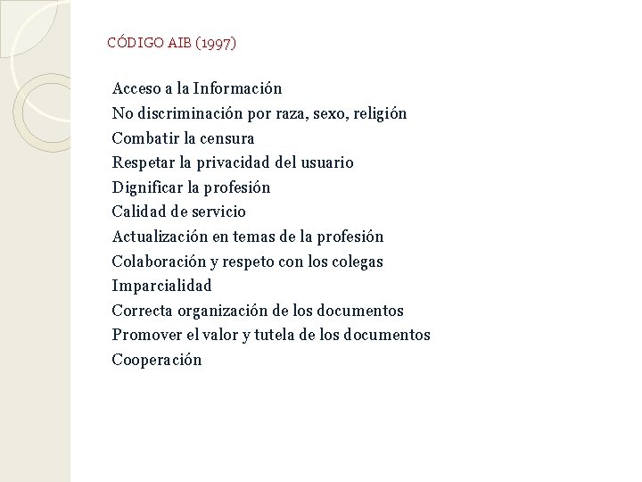 CÓDIGO AIB (1997) Acceso a la Información No discriminación por raza, sexo, religión Combatir