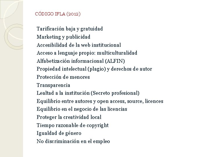 CÓDIGO IFLA (2012) Tarificación baja y gratuidad Marketing y publicidad Accesibilidad de la web