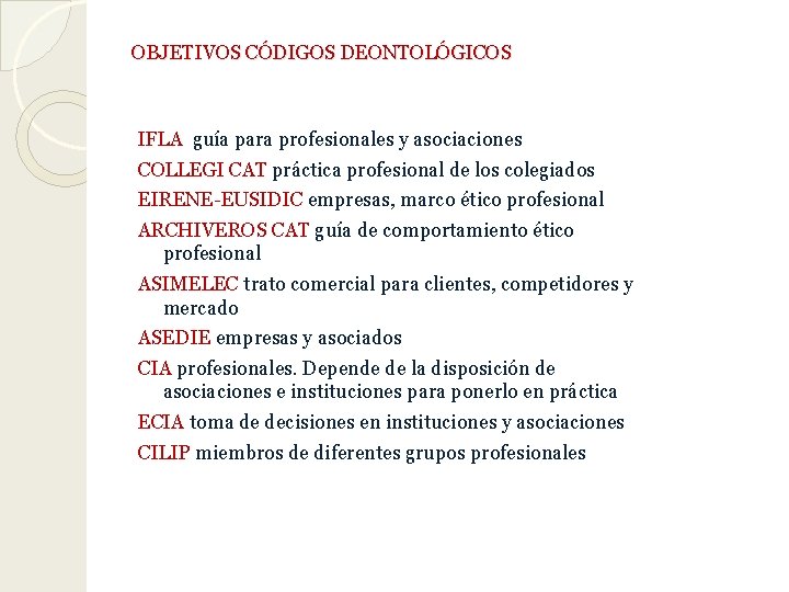 OBJETIVOS CÓDIGOS DEONTOLÓGICOS IFLA guía para profesionales y asociaciones COLLEGI CAT práctica profesional de