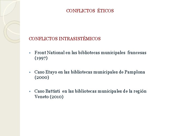CONFLICTOS ÉTICOS CONFLICTOS INTRASISTÉMICOS § Front National en las bibliotecas municipales francesas (1997) §