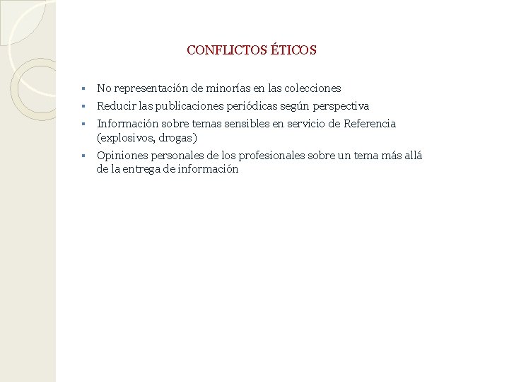 CONFLICTOS ÉTICOS § No representación de minorías en las colecciones § Reducir las publicaciones