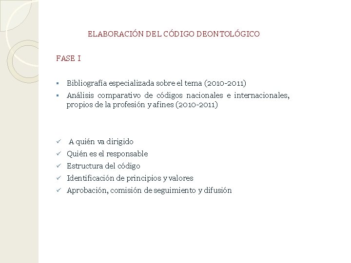 ELABORACIÓN DEL CÓDIGO DEONTOLÓGICO FASE I § Bibliografía especializada sobre el tema (2010 -2011)