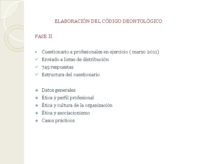 ELABORACIÓN DEL CÓDIGO DEONTOLÓGICO FASE II § Cuestionario a profesionales en ejercicio ( marzo