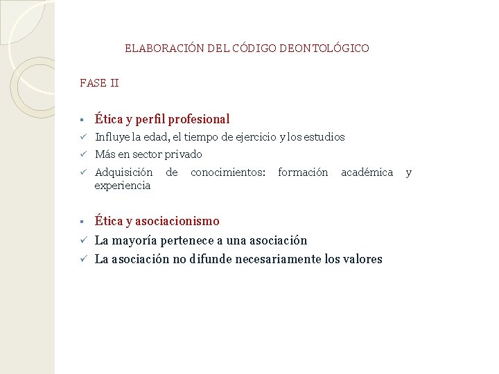 ELABORACIÓN DEL CÓDIGO DEONTOLÓGICO FASE II § Ética y perfil profesional ü Influye la