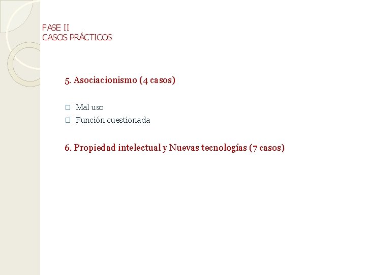 FASE II CASOS PRÁCTICOS 5. Asociacionismo (4 casos) � Mal uso � Función cuestionada