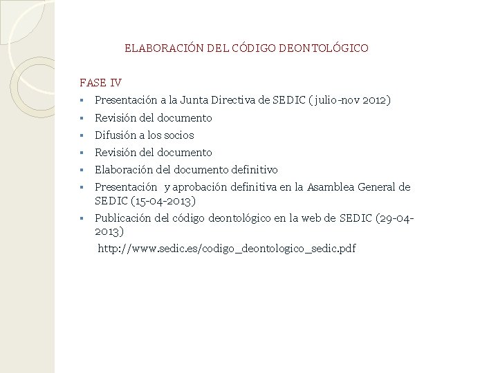 ELABORACIÓN DEL CÓDIGO DEONTOLÓGICO FASE IV § Presentación a la Junta Directiva de SEDIC