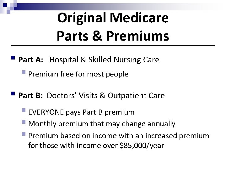 Original Medicare Parts & Premiums § Part A: Hospital & Skilled Nursing Care §