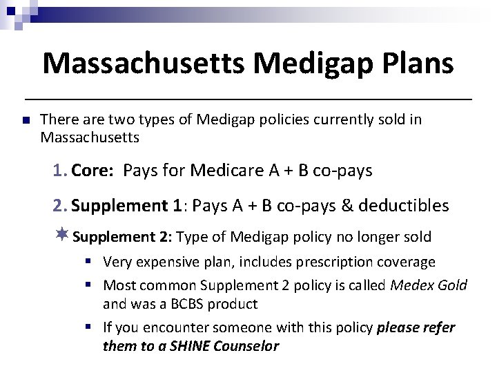 Massachusetts Medigap Plans n There are two types of Medigap policies currently sold in