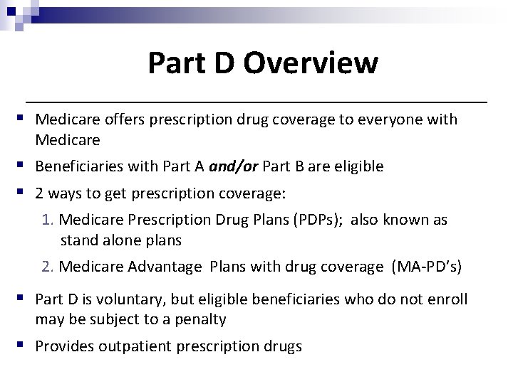 Part D Overview § Medicare offers prescription drug coverage to everyone with Medicare §