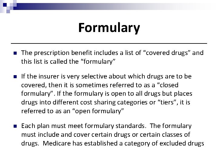 Formulary n The prescription benefit includes a list of “covered drugs” and this list